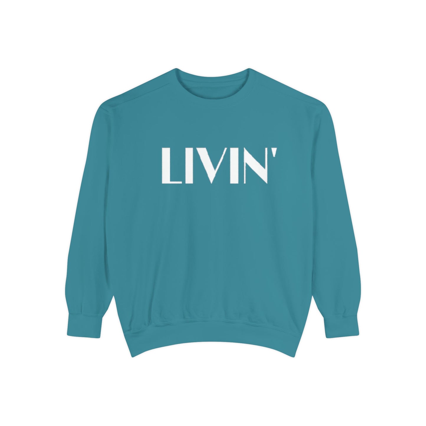 Casual Sweatshirt - 'LIVIN' Garment-Dyed Comfort for Every Day, Perfect for Weekends, Cozy Layering, Gift for Friends, Relaxed Vibe