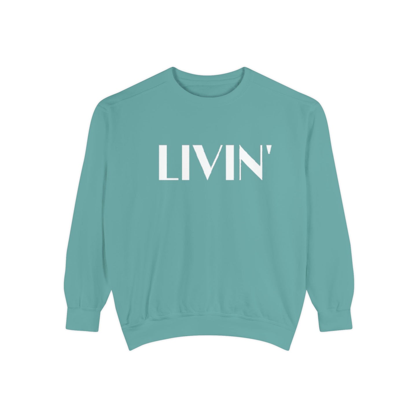 Casual Sweatshirt - 'LIVIN' Garment-Dyed Comfort for Every Day, Perfect for Weekends, Cozy Layering, Gift for Friends, Relaxed Vibe
