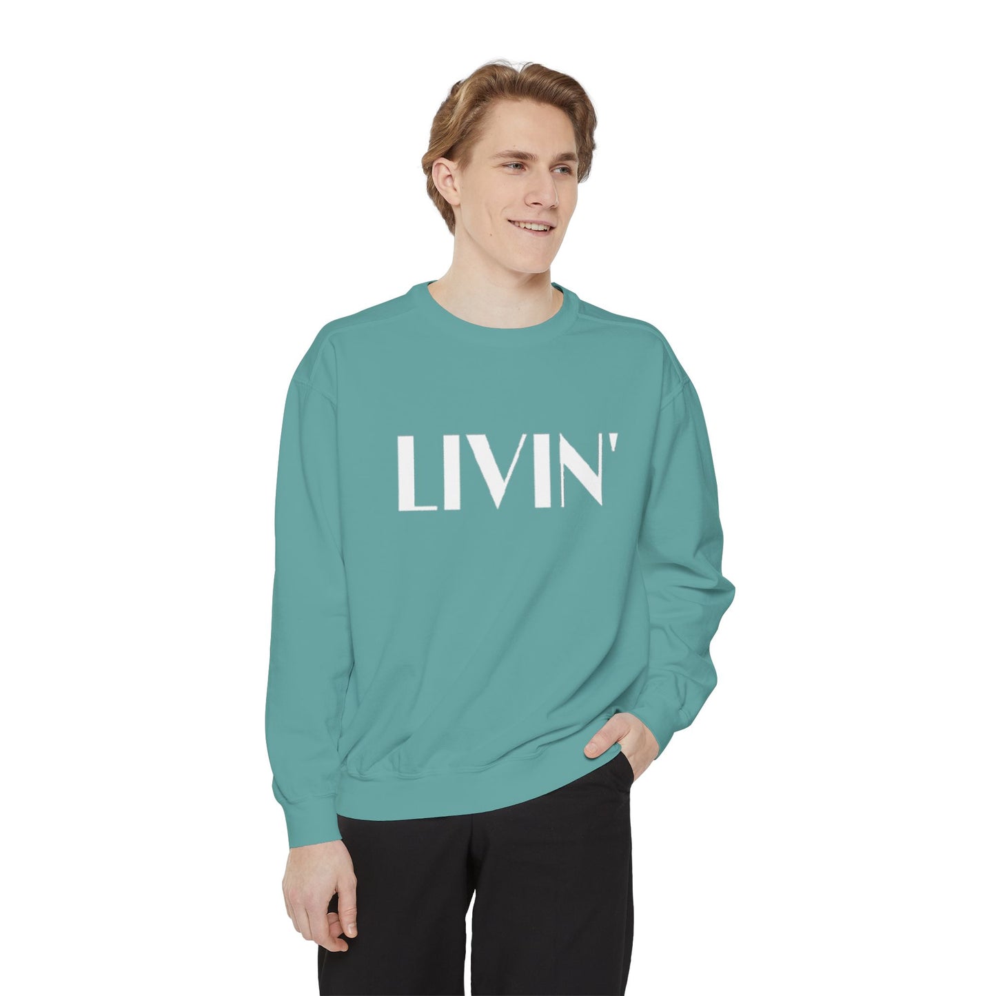 Casual Sweatshirt - 'LIVIN' Garment-Dyed Comfort for Every Day, Perfect for Weekends, Cozy Layering, Gift for Friends, Relaxed Vibe