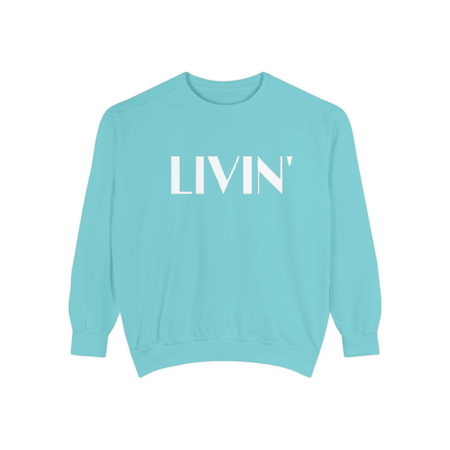 Casual Sweatshirt - 'LIVIN' Garment-Dyed Comfort for Every Day, Perfect for Weekends, Cozy Layering, Gift for Friends, Relaxed Vibe