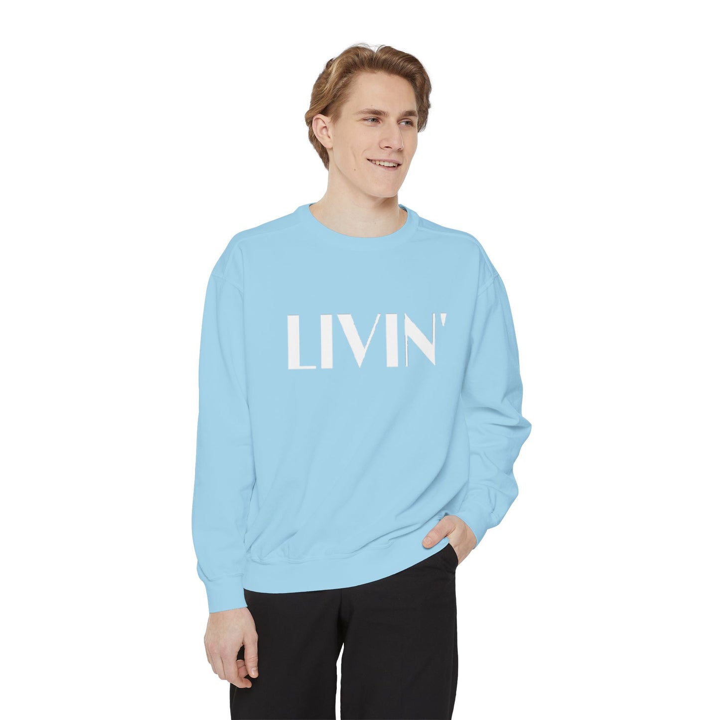 Casual Sweatshirt - 'LIVIN' Garment-Dyed Comfort for Every Day, Perfect for Weekends, Cozy Layering, Gift for Friends, Relaxed Vibe