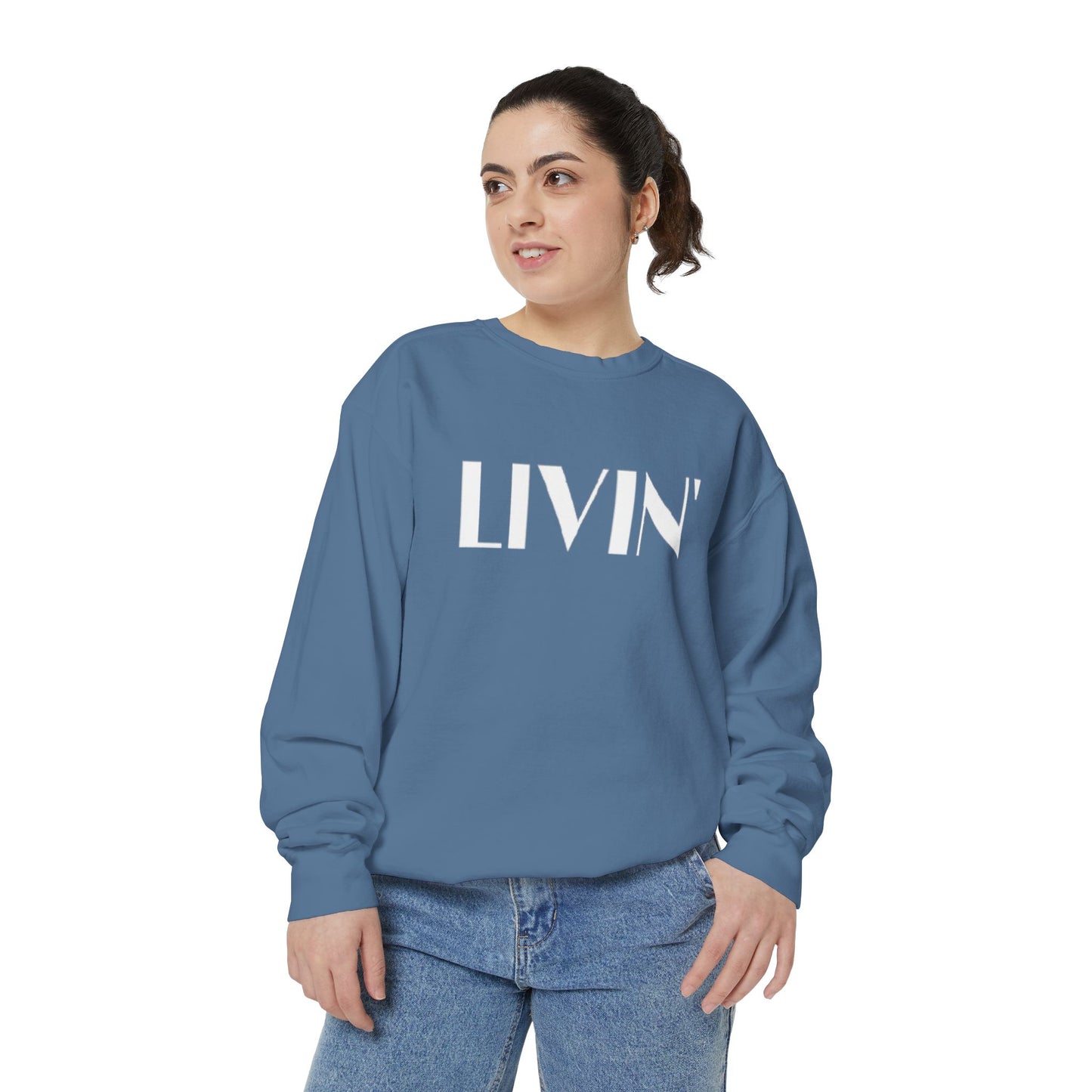 Casual Sweatshirt - 'LIVIN' Garment-Dyed Comfort for Every Day, Perfect for Weekends, Cozy Layering, Gift for Friends, Relaxed Vibe