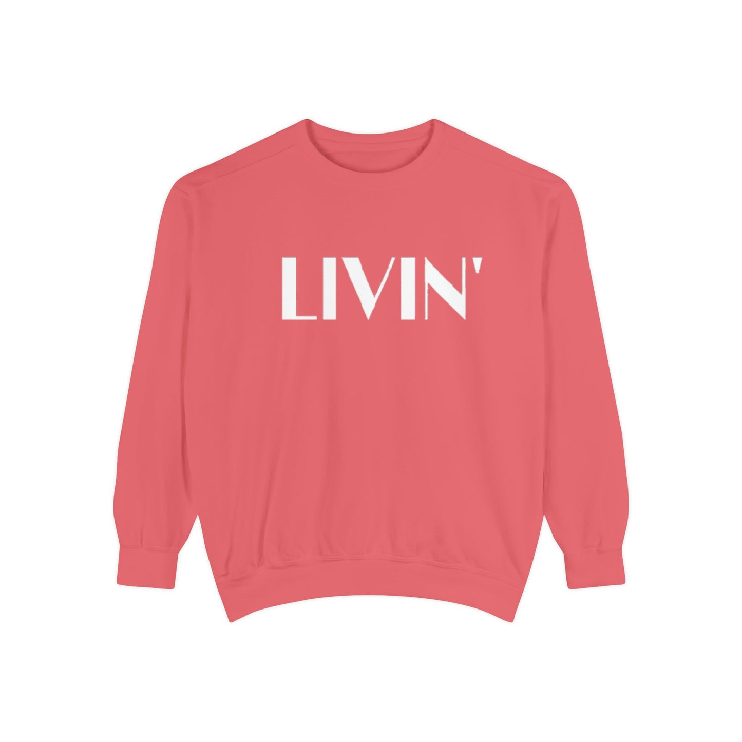 Casual Sweatshirt - 'LIVIN' Garment-Dyed Comfort for Every Day, Perfect for Weekends, Cozy Layering, Gift for Friends, Relaxed Vibe