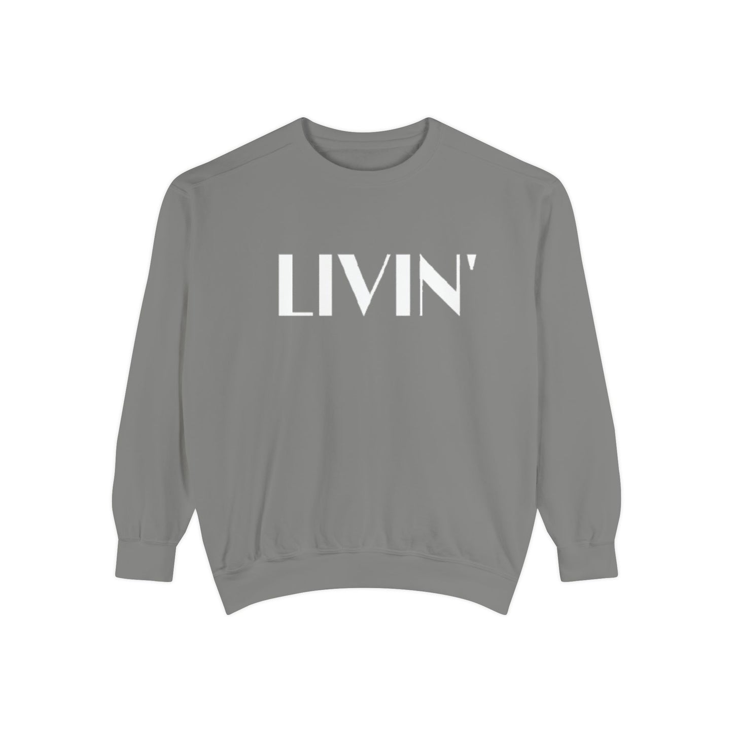 Casual Sweatshirt - 'LIVIN' Garment-Dyed Comfort for Every Day, Perfect for Weekends, Cozy Layering, Gift for Friends, Relaxed Vibe