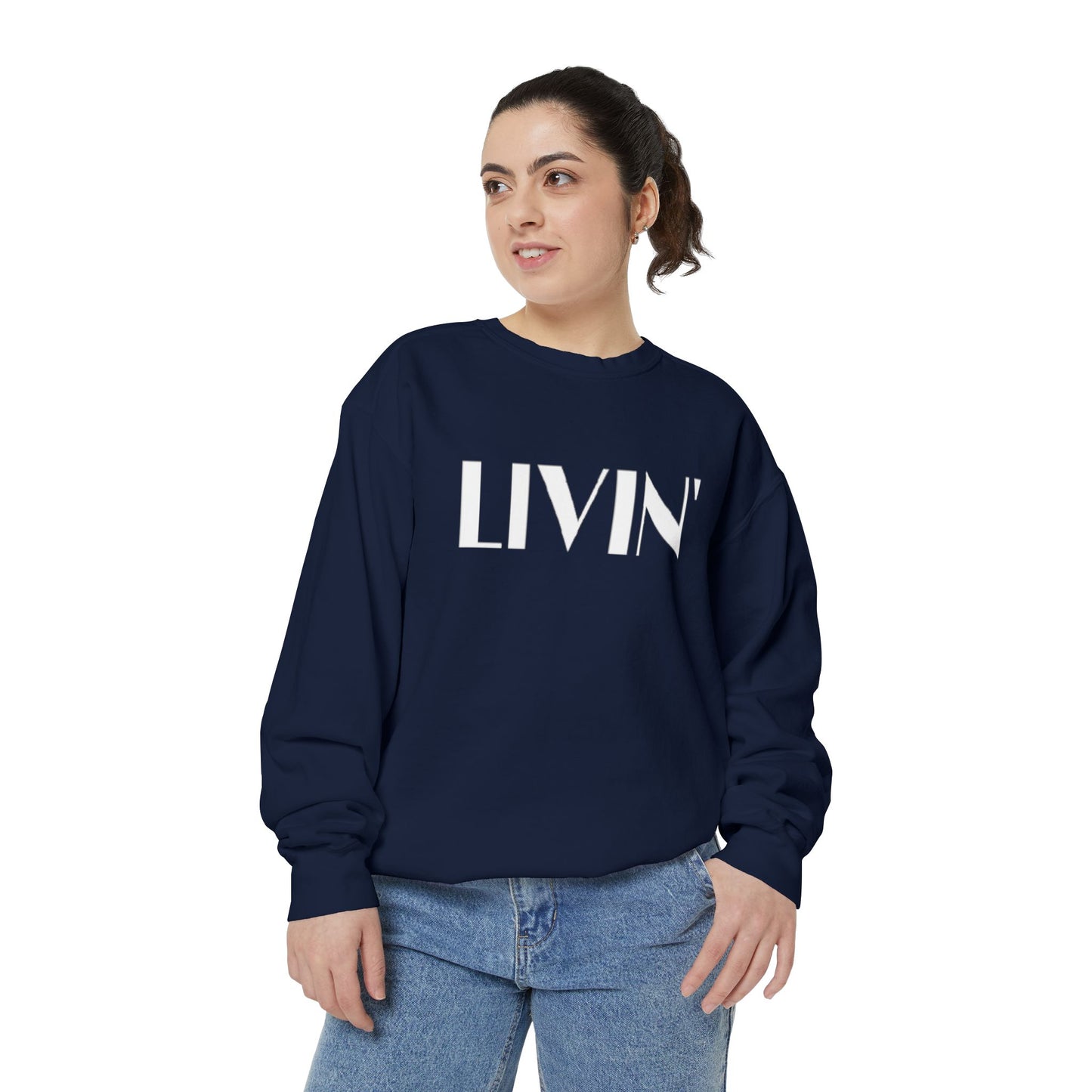 Casual Sweatshirt - 'LIVIN' Garment-Dyed Comfort for Every Day, Perfect for Weekends, Cozy Layering, Gift for Friends, Relaxed Vibe