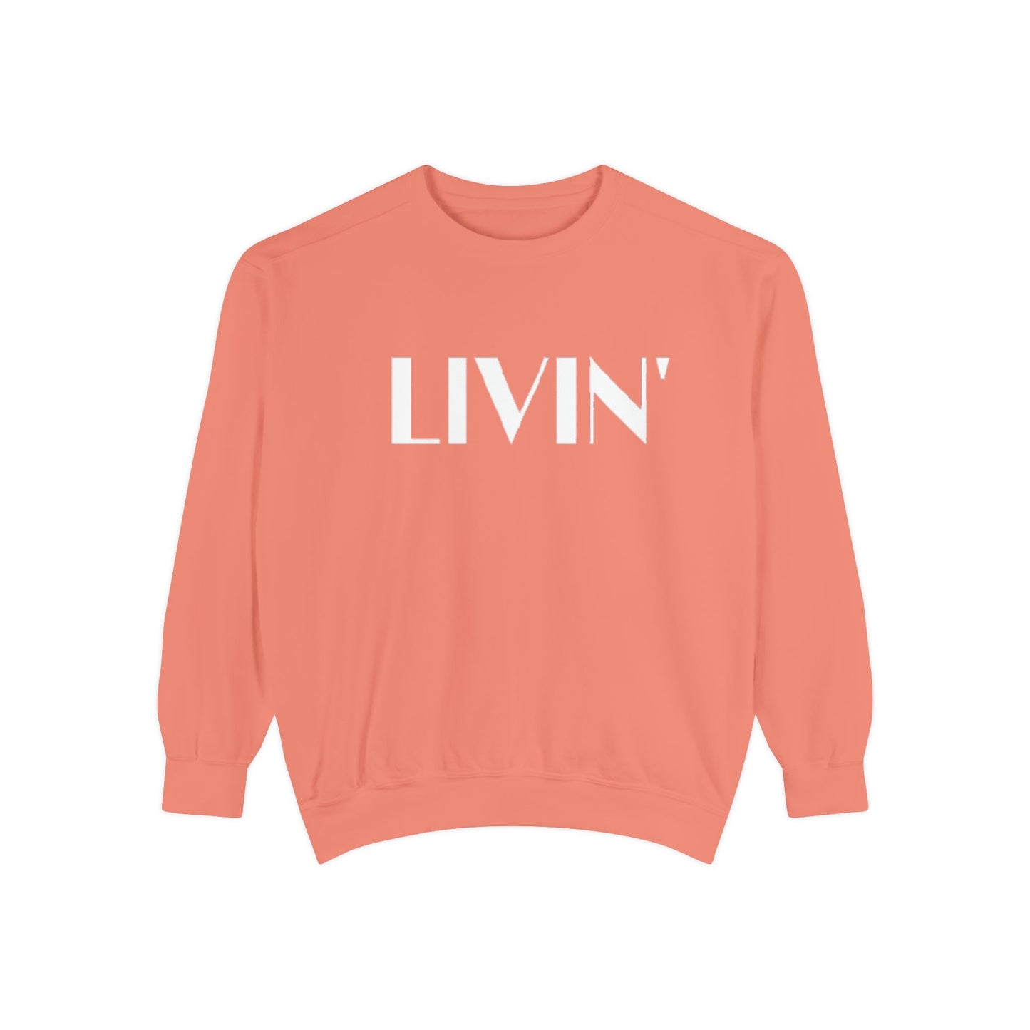Casual Sweatshirt - 'LIVIN' Garment-Dyed Comfort for Every Day, Perfect for Weekends, Cozy Layering, Gift for Friends, Relaxed Vibe