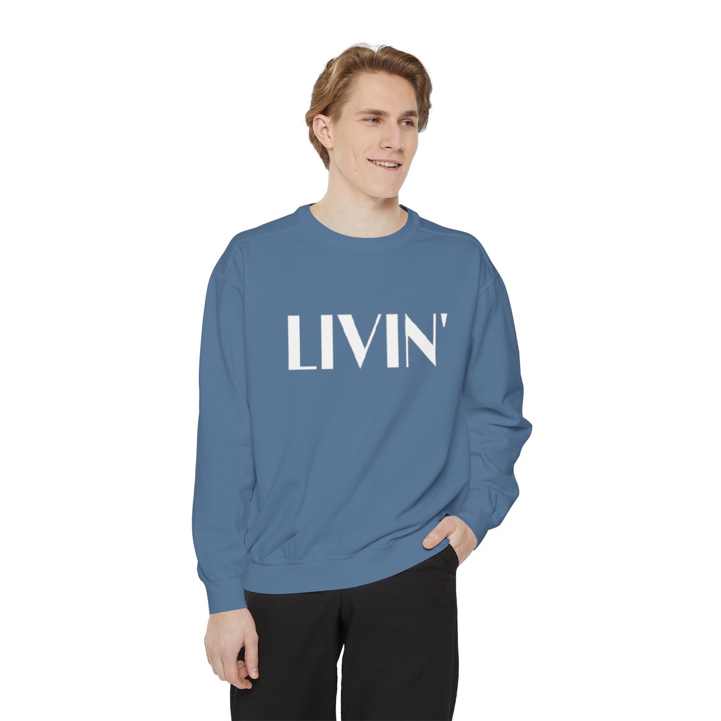 Casual Sweatshirt - 'LIVIN' Garment-Dyed Comfort for Every Day, Perfect for Weekends, Cozy Layering, Gift for Friends, Relaxed Vibe