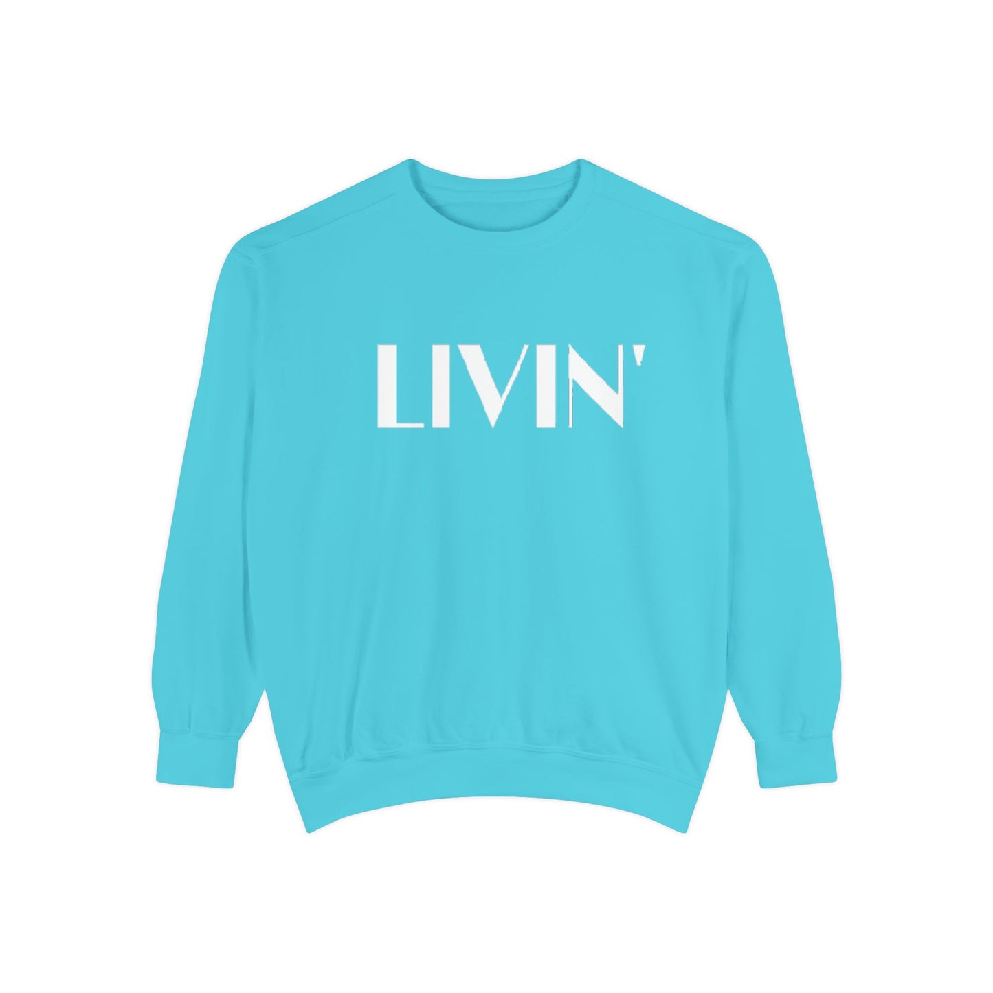Casual Sweatshirt - 'LIVIN' Garment-Dyed Comfort for Every Day, Perfect for Weekends, Cozy Layering, Gift for Friends, Relaxed Vibe