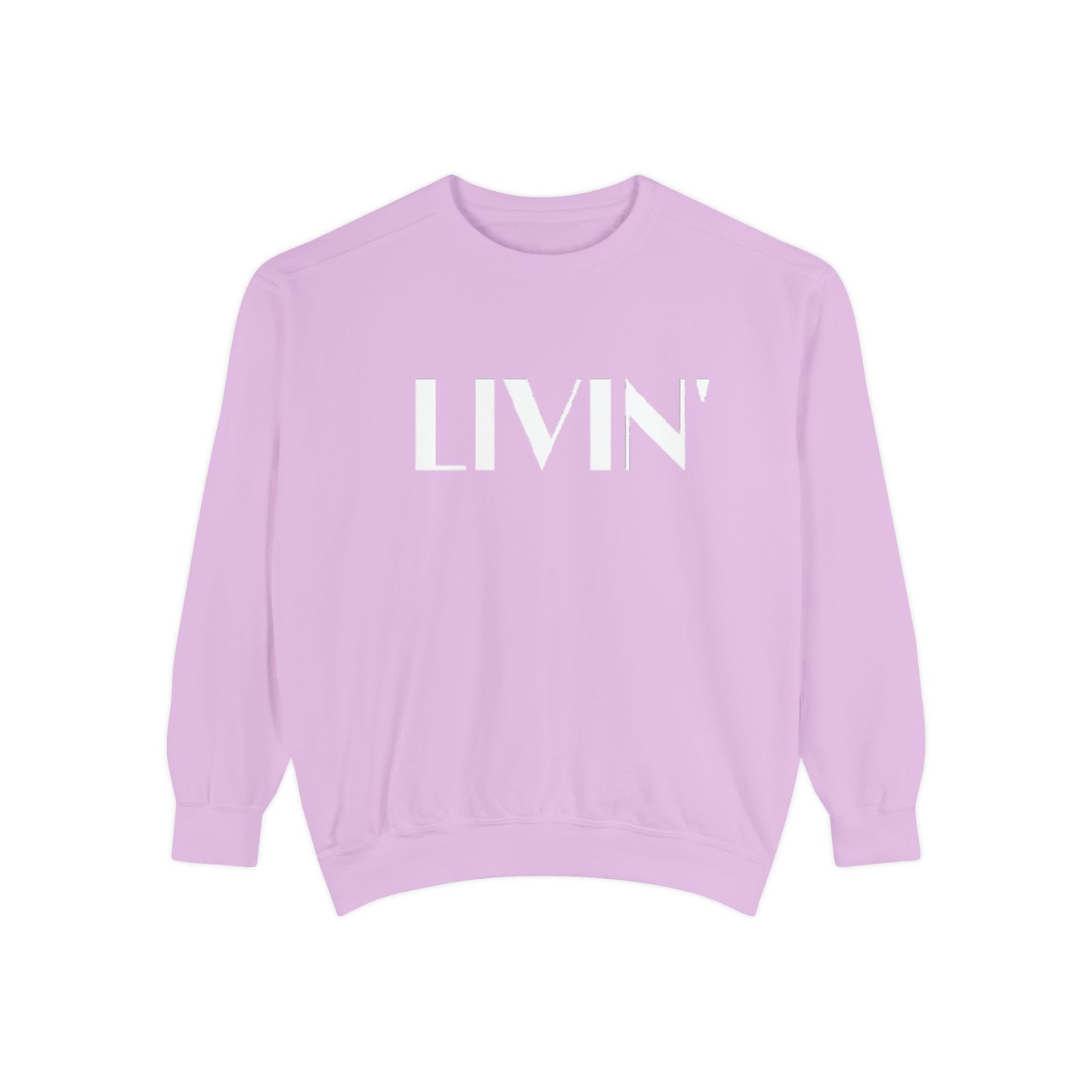 Casual Sweatshirt - 'LIVIN' Garment-Dyed Comfort for Every Day, Perfect for Weekends, Cozy Layering, Gift for Friends, Relaxed Vibe