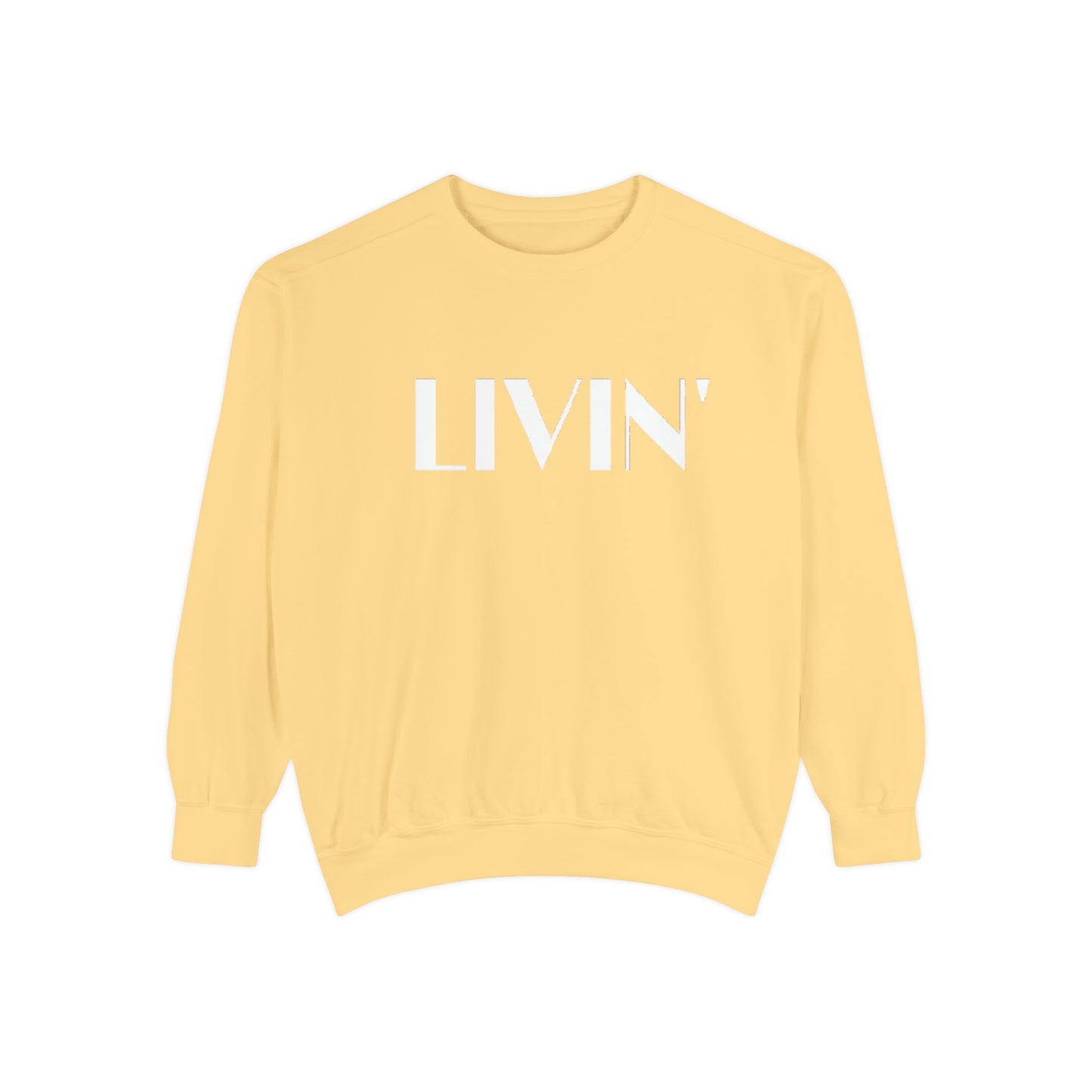 Casual Sweatshirt - 'LIVIN' Garment-Dyed Comfort for Every Day, Perfect for Weekends, Cozy Layering, Gift for Friends, Relaxed Vibe