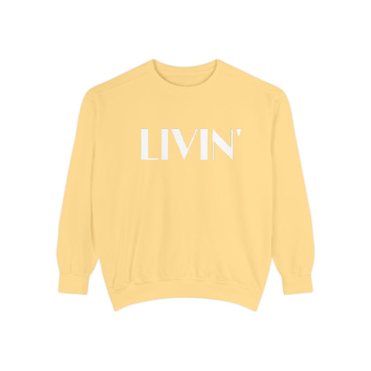 Casual Sweatshirt - 'LIVIN' Garment-Dyed Comfort for Every Day, Perfect for Weekends, Cozy Layering, Gift for Friends, Relaxed Vibe