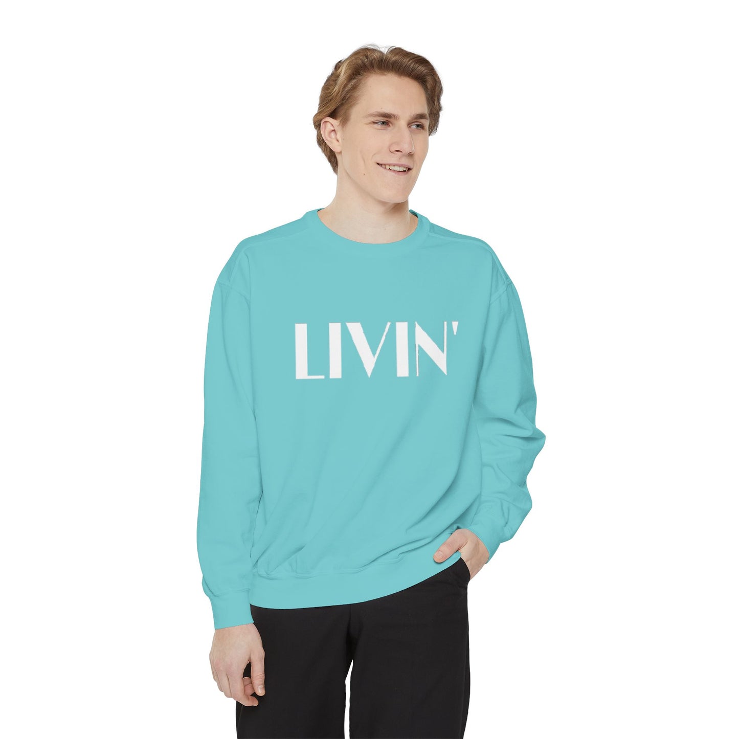 Casual Sweatshirt - 'LIVIN' Garment-Dyed Comfort for Every Day, Perfect for Weekends, Cozy Layering, Gift for Friends, Relaxed Vibe