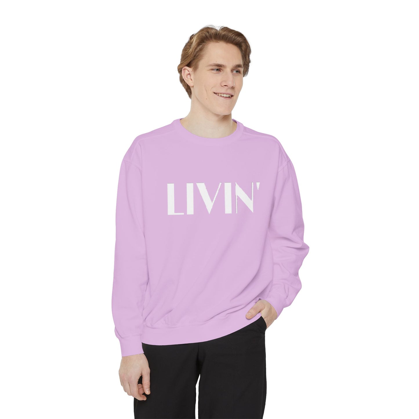 Casual Sweatshirt - 'LIVIN' Garment-Dyed Comfort for Every Day, Perfect for Weekends, Cozy Layering, Gift for Friends, Relaxed Vibe