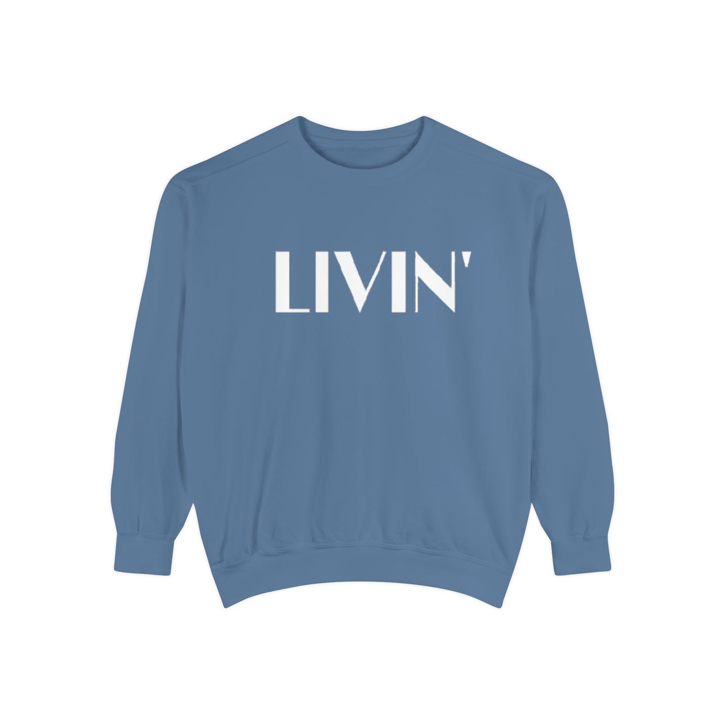 Casual Sweatshirt - 'LIVIN' Garment-Dyed Comfort for Every Day, Perfect for Weekends, Cozy Layering, Gift for Friends, Relaxed Vibe