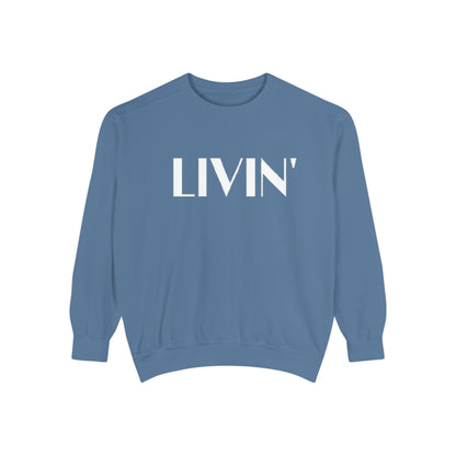 Casual Sweatshirt - 'LIVIN' Garment-Dyed Comfort for Every Day, Perfect for Weekends, Cozy Layering, Gift for Friends, Relaxed Vibe