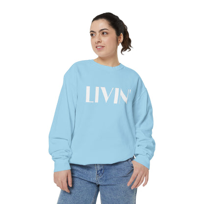 Casual Sweatshirt - 'LIVIN' Garment-Dyed Comfort for Every Day, Perfect for Weekends, Cozy Layering, Gift for Friends, Relaxed Vibe