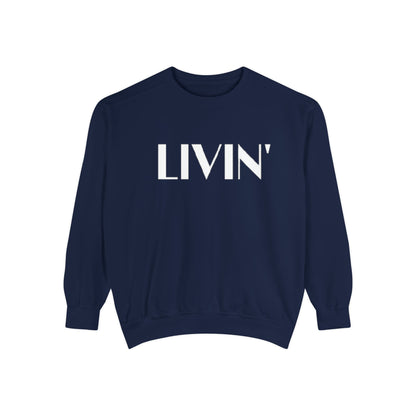 Casual Sweatshirt - 'LIVIN' Garment-Dyed Comfort for Every Day, Perfect for Weekends, Cozy Layering, Gift for Friends, Relaxed Vibe