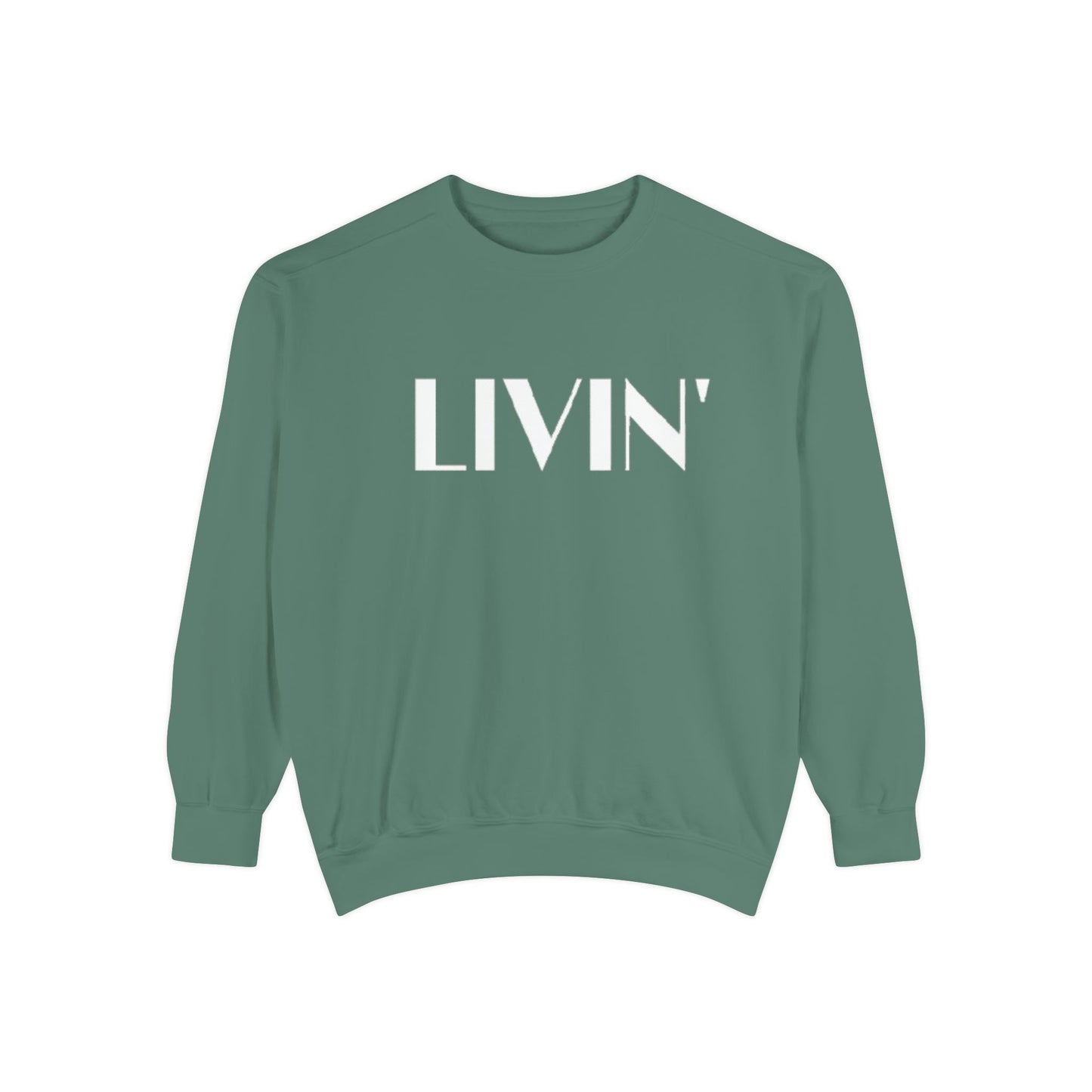 Casual Sweatshirt - 'LIVIN' Garment-Dyed Comfort for Every Day, Perfect for Weekends, Cozy Layering, Gift for Friends, Relaxed Vibe