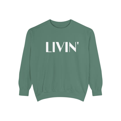 Casual Sweatshirt - 'LIVIN' Garment-Dyed Comfort for Every Day, Perfect for Weekends, Cozy Layering, Gift for Friends, Relaxed Vibe