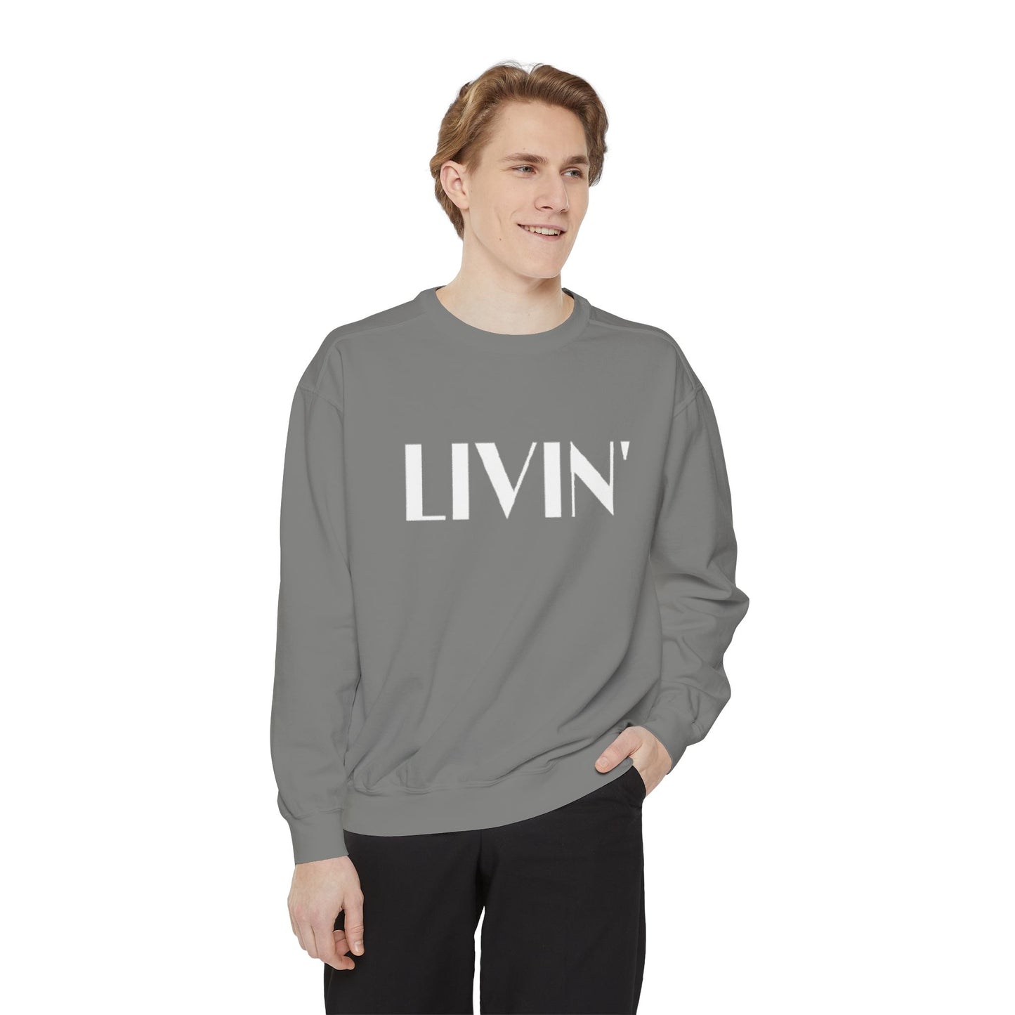 Casual Sweatshirt - 'LIVIN' Garment-Dyed Comfort for Every Day, Perfect for Weekends, Cozy Layering, Gift for Friends, Relaxed Vibe