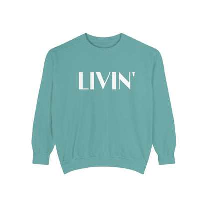 Casual Sweatshirt - 'LIVIN' Garment-Dyed Comfort for Every Day, Perfect for Weekends, Cozy Layering, Gift for Friends, Relaxed Vibe