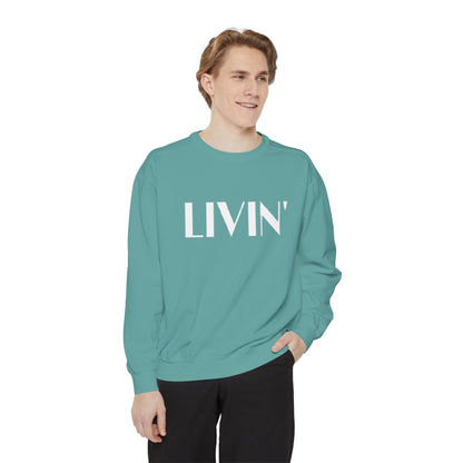 Casual Sweatshirt - 'LIVIN' Garment-Dyed Comfort for Every Day, Perfect for Weekends, Cozy Layering, Gift for Friends, Relaxed Vibe