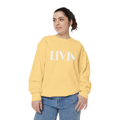 Casual Sweatshirt - 'LIVIN' Garment-Dyed Comfort for Every Day, Perfect for Weekends, Cozy Layering, Gift for Friends, Relaxed Vibe