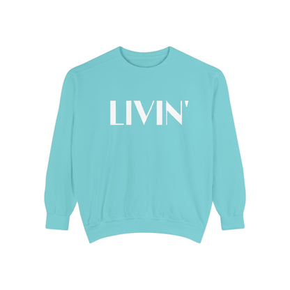 Casual Sweatshirt - 'LIVIN' Garment-Dyed Comfort for Every Day, Perfect for Weekends, Cozy Layering, Gift for Friends, Relaxed Vibe