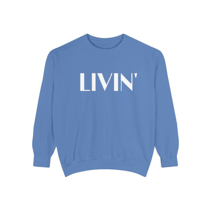 Casual Sweatshirt - 'LIVIN' Garment-Dyed Comfort for Every Day, Perfect for Weekends, Cozy Layering, Gift for Friends, Relaxed Vibe