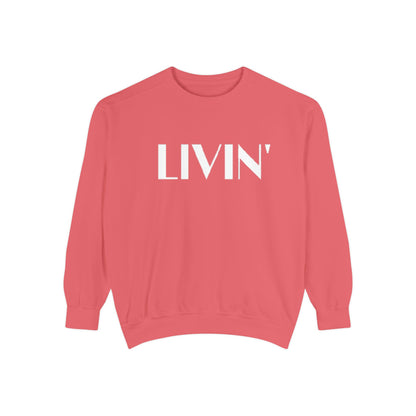 Casual Sweatshirt - 'LIVIN' Garment-Dyed Comfort for Every Day, Perfect for Weekends, Cozy Layering, Gift for Friends, Relaxed Vibe