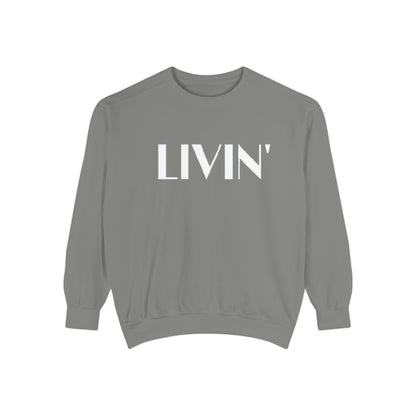 Casual Sweatshirt - 'LIVIN' Garment-Dyed Comfort for Every Day, Perfect for Weekends, Cozy Layering, Gift for Friends, Relaxed Vibe