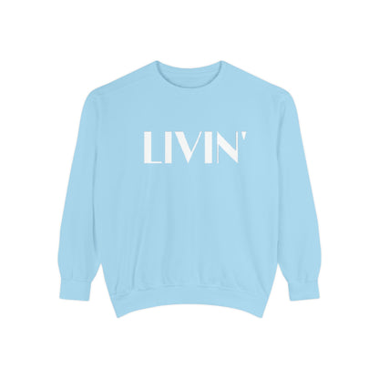 Casual Sweatshirt - 'LIVIN' Garment-Dyed Comfort for Every Day, Perfect for Weekends, Cozy Layering, Gift for Friends, Relaxed Vibe