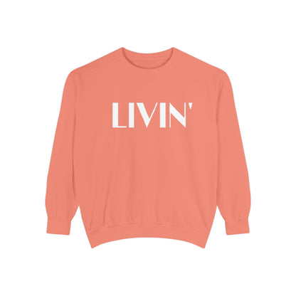 Casual Sweatshirt - 'LIVIN' Garment-Dyed Comfort for Every Day, Perfect for Weekends, Cozy Layering, Gift for Friends, Relaxed Vibe