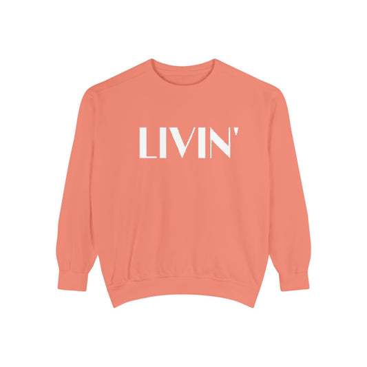 Casual Sweatshirt - 'LIVIN' Garment-Dyed Comfort for Every Day, Perfect for Weekends, Cozy Layering, Gift for Friends, Relaxed Vibe
