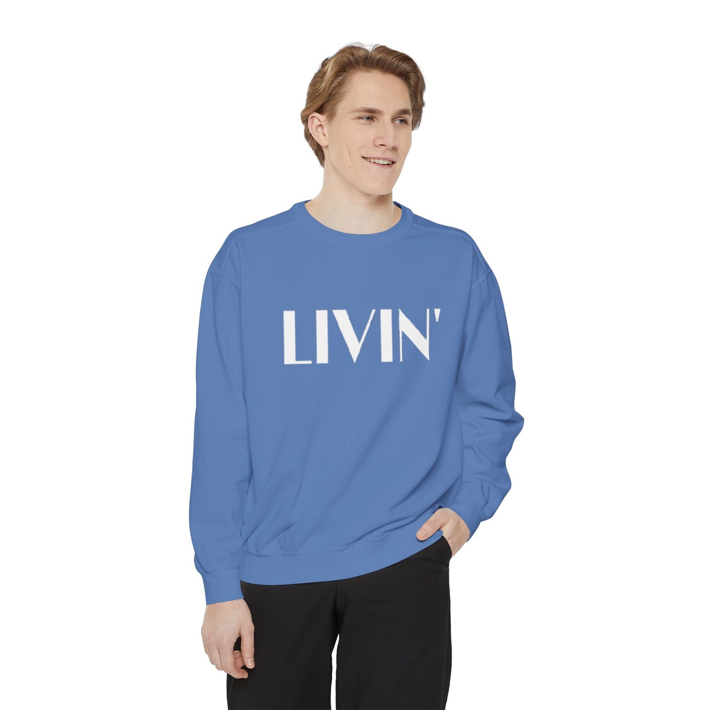 Casual Sweatshirt - 'LIVIN' Garment-Dyed Comfort for Every Day, Perfect for Weekends, Cozy Layering, Gift for Friends, Relaxed Vibe