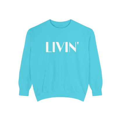 Casual Sweatshirt - 'LIVIN' Garment-Dyed Comfort for Every Day, Perfect for Weekends, Cozy Layering, Gift for Friends, Relaxed Vibe