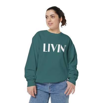 Casual Sweatshirt - 'LIVIN' Garment-Dyed Comfort for Every Day, Perfect for Weekends, Cozy Layering, Gift for Friends, Relaxed Vibe
