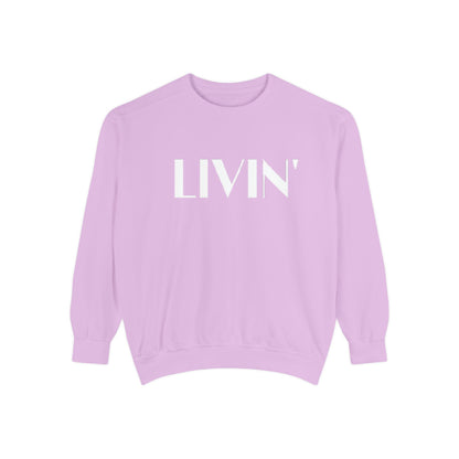 Casual Sweatshirt - 'LIVIN' Garment-Dyed Comfort for Every Day, Perfect for Weekends, Cozy Layering, Gift for Friends, Relaxed Vibe