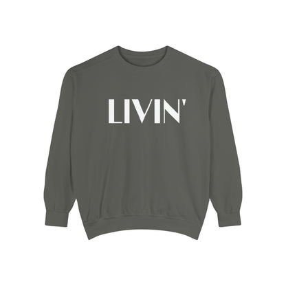 Casual Sweatshirt - 'LIVIN' Garment-Dyed Comfort for Every Day, Perfect for Weekends, Cozy Layering, Gift for Friends, Relaxed Vibe