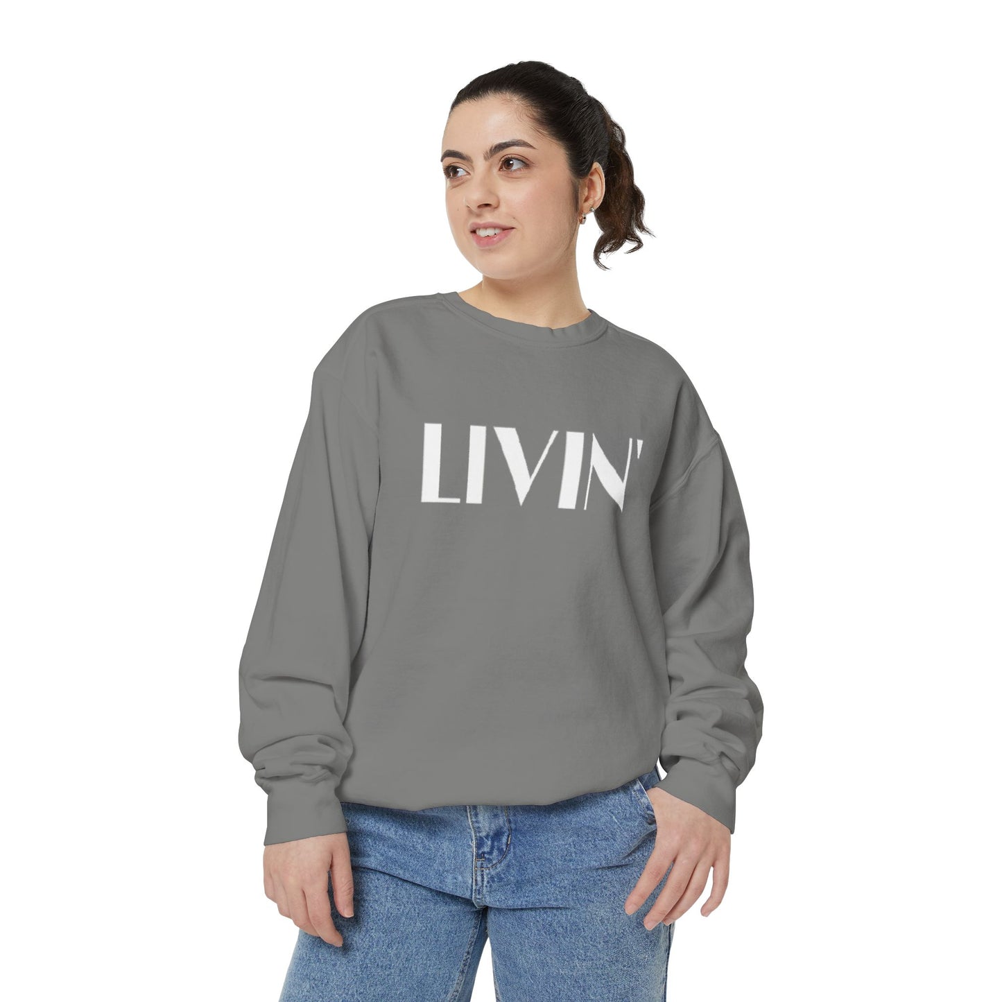 Casual Sweatshirt - 'LIVIN' Garment-Dyed Comfort for Every Day, Perfect for Weekends, Cozy Layering, Gift for Friends, Relaxed Vibe