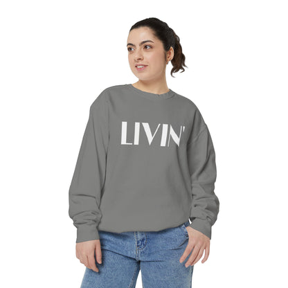 Casual Sweatshirt - 'LIVIN' Garment-Dyed Comfort for Every Day, Perfect for Weekends, Cozy Layering, Gift for Friends, Relaxed Vibe