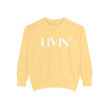 Casual Sweatshirt - 'LIVIN' Garment-Dyed Comfort for Every Day, Perfect for Weekends, Cozy Layering, Gift for Friends, Relaxed Vibe